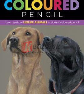 Realistic Animals In Coloured Pencil: Learn To Draw Lifelike Animals In Vibrant Coloured Pencil
