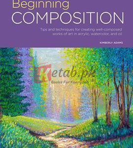 Portfolio: Beginning Composition: Tips And Techniques For Creating Well-Composed Works Of Art In Acrylic, Watercolor, And Oil (Volume 10) By Kimberly Adams(paperback) Art Book