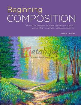Portfolio: Beginning Composition: Tips And Techniques For Creating Well-Composed Works Of Art In Acrylic, Watercolor, And Oil (Volume 10)
