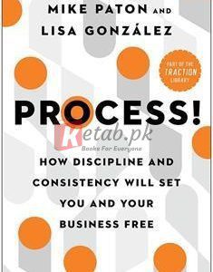 Process!: How Discipline And Consistency Will Set You And Your Business Free By Mike Paton(paperback) Business Book