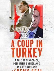 A Coup In Turkey: A Tale Of Democracy, Despotism And Vengeance In A Divided Land By Jeremy Seal(paperback) Biography Novel