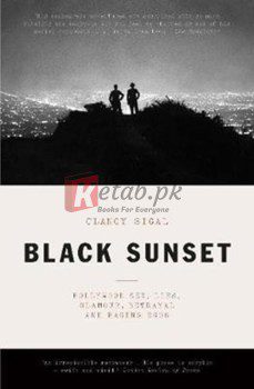 Black Sunset: Hollywood Sex, Lies, Glamour, Betrayal, And Raging Egos By Clancy Sigal(paperback) Biography Novel