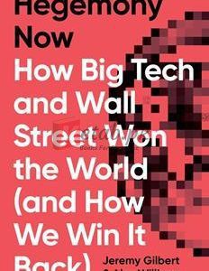 Hegemony Now: How Big Tech And Wall Street Won The World (And How We Win It Back) By Alex Williams(paperback) Business Book