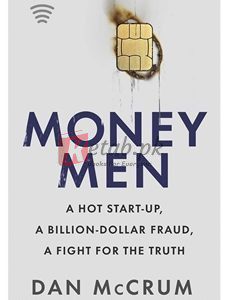 Money Men: A Hot Startup, A Billion Dollar Fraud, A Fight For The Truth By Dan Mccrum(paperback) Business Book