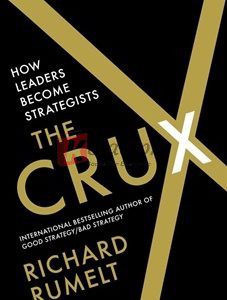 The Crux: How Leaders Become Strategists By Richard Rumelt(paperback) Business Book