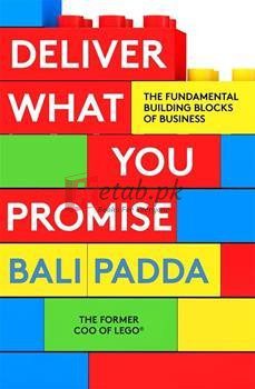 Deliver What You Promise: The Fundamental Building Blocks Of Business By Bali Padda(paperback) Business Book
