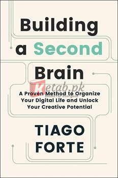 Building A Second Brain: A Proven Method To Organise Your Digital Life And Unlock Your Creative Potential