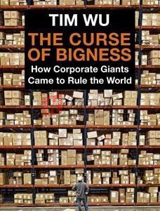 The Curse Of Bigness: How Corporate Giants Came To Rule The World By Tim Wu(paperback) Business Book