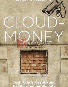 Cloudmoney: Cash, Cards, Crypto And The War For Our Wallets By Brett Scott(paperback) Business Book
