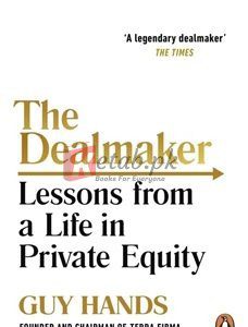 The Dealmaker: Lessons From A Life In Private Equity By Guy Hands(paperback) Business Book