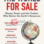 The World For Sale: Money, Power And The Traders Who Barter The Earth¿S Resources By Javier Blas(paperback) Business book
