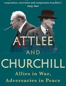 Attlee And Churchill: Allies In War, Adversaries In Peace By Leo Mckinstry(paperback) Biography Novel