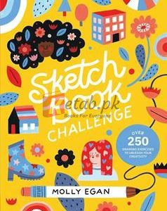 Sketchbook Challenge: Over 250 Drawing Exercises To Unleash Your Creativity By Molly Egan(paperback) Art Book
