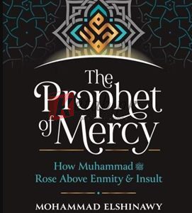 The Prophet Of Mercy: How Muhammad Rose Above Enmity & Insult By Mohammad Elshinawy(paperback) Biography Novel