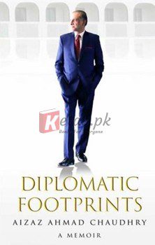 Diplomatic Footprints: A Memoir By Aizaz Ahmad Chaudhry(paperback) Biography Novel