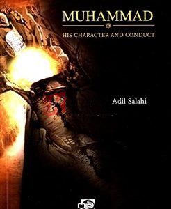 Muhammad (Pbuh): His Character And Conduct By Adil Salahi(paperback) Biography Novel
