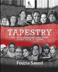 Tapestry: Strands Of Women's Strugggles Woven Into The History Of Pakistan By Fouzia Saeed(paperback) Biography Novel