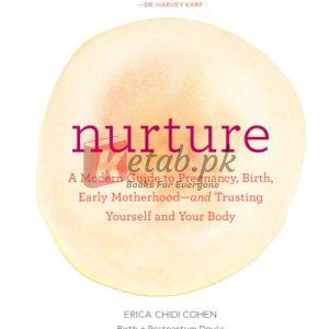 Nurture: A Modern Guide to Pregnancy, Birth, Early Motherhood―and Trusting Yourself and Your Body (Pregnancy Books, Mom to Be Gifts, Newborn Books, Birthing Books) By Cohen, Erica Chidi(paperback) Self Help Book