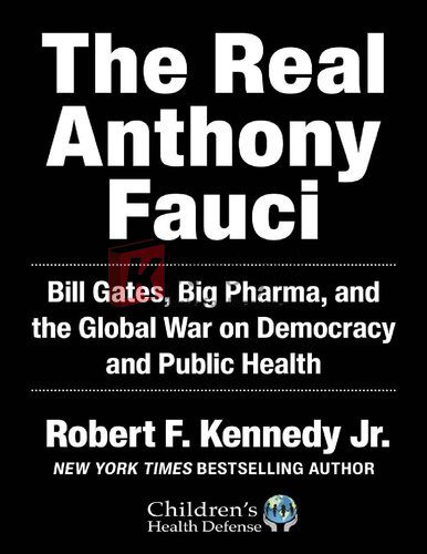 The Real Anthony Fauci: Bill Gates, Big Pharma, and the Global War on Democracy and Public Health (Children’s Health Defense) By Robert F. Kennedy Jr.(paperback) Medical Book