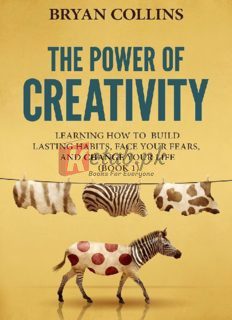 The Power of Creativity (Book 1): Learning How to Build Lasting Habits, Face Your Fears and Change By Bryan Collins(paperback) Art Novel