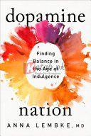 Dopamine Nation: Finding Balance in the Age of Indulgence By Anna Lembke(paperback) Self Help Book
