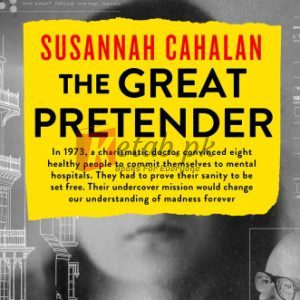 The Great Pretender: The Undercover Mission That Changed Our Understanding of Madness By Susannah Cahalan(paperback) Medicine Book