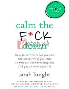 Calm the F*ck Down: How to Control What You Can and Accept What You Can’t So You Can Stop Freaking Out By Sarah Knight(paperback) Fiction Novel