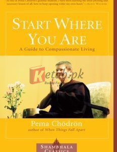 Start Where You Are: A Guide to Compassionate Living Pema Chodron (paperback) Fiction Novel