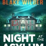 Night at the Asylum (Blake Wilder FBI Mystery Thriller Book 9)