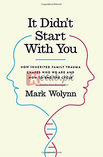 It Didn't Start with You: How Inherited Family Trauma Shapes Who We Are and How to End the Cycle By Mark Wolynn(paperback) Self Help Book