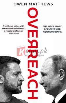Overreach: The Inside Story Of Putinâ¿¿S War Against Ukraine [Paperback-2022] By Owen Matthews(paperback) Political Science Book