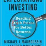 Expectations Investing: Reading Stock Prices For Better Returns, Revised And Updated By Michael J Mauboussin(paperback) Business Book