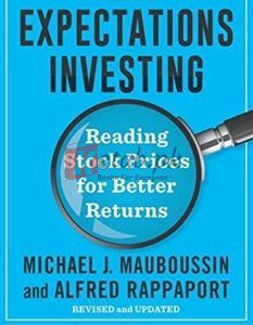Expectations Investing: Reading Stock Prices For Better Returns, Revised And Updated By Michael J Mauboussin(paperback) Business Book