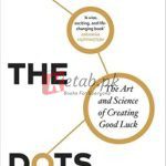 Connect The Dots: The Art And Science Of Creating Good Luck By Dr. Christian Busch(paperback) Business Book