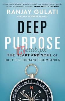 Deep Purpose: The Heart And Soul Of High-Performance Companies By Ranjay Gulati(paperback) Business book