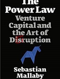 The Power Law: Venture Capital And The Art Of Disruption By Sebastian Mallaby(paperback) Business book