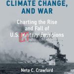 The Pentagon, Climate Change, And War: Charting The Rise And Fall Of U.S. Military Emissions By Neta C. Crawford(paperback) Political Science Book