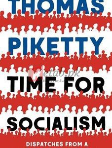 Time For Socialism: Dispatches From A World On Fire, 2016-2021 By Thomas Piketty(paperback) Business Book