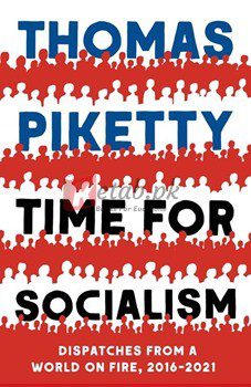 Time For Socialism: Dispatches From A World On Fire, 2016-2021 By Thomas Piketty(paperback) Business Book