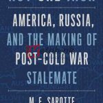 Not One Inch: America, Russia, And The Making Of Post-Cold War Stalemate By M.E. Sarotte(paperback) Political Science Book