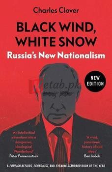 Black Wind, White Snow: The Rise Of Russia's New Nationalism By Charles Clover(paperback) Political Science Book