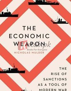 The Economic Weapon: The Rise Of Sanctions As A Tool Of Modern War ByNicholas Mulder(paperback) Political Science