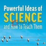 Powerful Ideas Of Science And How To Teach Them By Jasper Green(paperback) Education Book