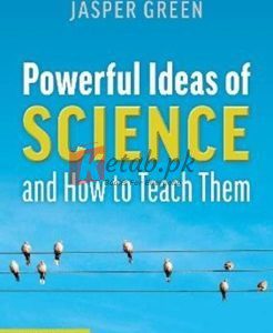 Powerful Ideas Of Science And How To Teach Them By Jasper Green(paperback) Education Book