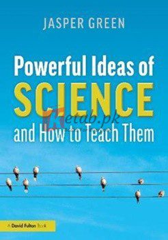 Powerful Ideas Of Science And How To Teach Them [Paperback-2020]