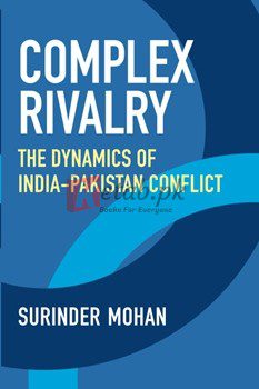 Complex Rivalry: The Dynamics Of India-Pakistan Conflict By Surinder Mohan(paperback) Political Science Book