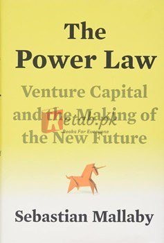 The Power Law: Venture Capital And The Making Of The New Future By Sebastian Mallaby(paperback) Business Book