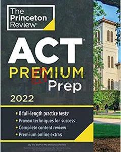 Princeton Review Act Premium Prep, 2022: 8 Practice Tests, Content Review, Strategies By The Princeton Review(paperback) Education Book