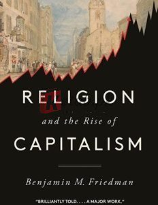 Religion And The Rise Of Capitalism By Benjamin M. Friedman(paperback) Business Book