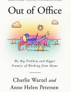 Out Of Office: The Big Problem And Bigger Promise Of Working From Home By Charlie Warzel(paperback) Business Book